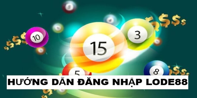 Hướng dẫn đăng nhập Lode88