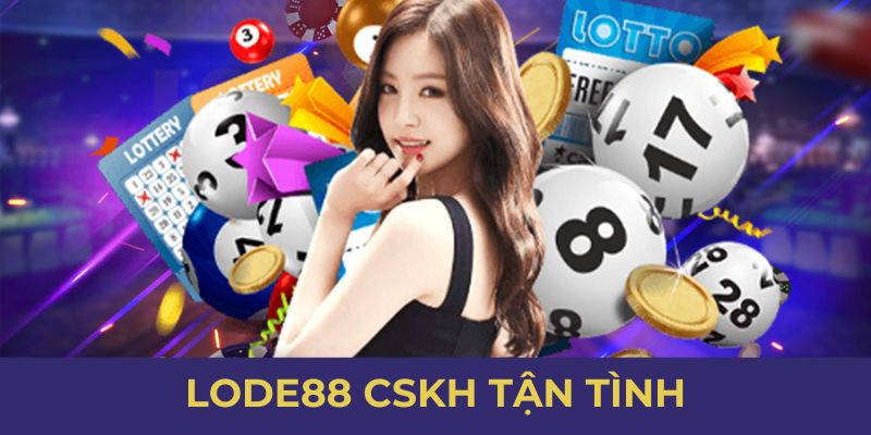 Lode88 CSKh tận tình