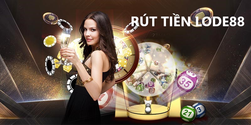 Rút tiền Lode88 - Hướng dẫn